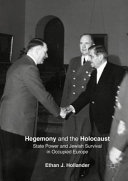 Hegemony and the Holocaust : state power and Jewish survival in occupied Europe /