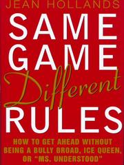 Same game, different rules : how to get ahead without being a bully broad, ice queen, or "Ms. Understood" /