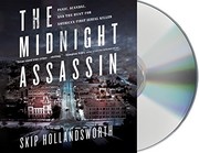 The midnight assassin : panic, scandal, and the hunt for America's first serial killer /