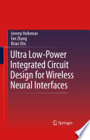 Ultra low-power integrated circuit design for wireless neural interfaces /