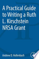 A practical guide to writing a Ruth L. Kirschstein NRSA grant /
