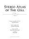 Stereo atlas of the cell /