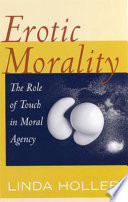 Erotic morality : the role of touch in moral agency /