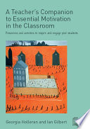 A teacher's companion to essential motivation in the classroom : resources and activities to inspire and engage your students /