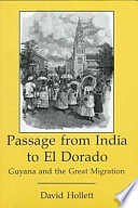 Passage from India to El Dorado : Guyana and the great migration /