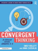 Convergent thinking for advanced learners, grades 3-5 /