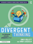 Divergent thinking for advanced learners (grades 3-5) /