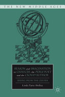 Reason and imagination in Chaucer, the perle-poet, and the cloud-author : seeing from the center /