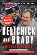 Belichick and Brady : two men, the Patriots, and how they revolutionized football /