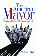 The American mayor : the best & the worst big-city leaders /