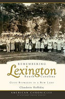 Remembering Lexington, South Carolina : good stewards in a new land /