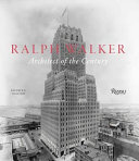 Ralph Walker : architect of the century /
