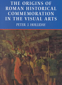 The origins of Roman historical commemoration in the visual arts /