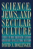 Science, Jews, and secular culture : studies in mid-twentieth-century American intellectual history /