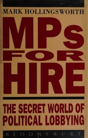 MPs for hire : the secret world of political lobbying /