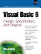 Visual Basic 6 : design, specification, and objects /