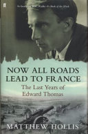 Now all roads lead to France : the last years of Edward Thomas /