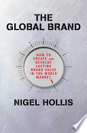 The global brand : how to create and develop lasting brand value in the world market /