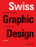 Swiss graphic design : the origins and growth of an international style 1920-1965 /