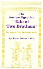 The ancient Egyptian "Tale of two brothers" : the oldest fairy tale in the world /