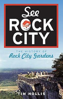 See Rock City : the history of Rock City Gardens /