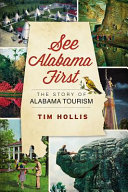 See Alabama first : the story of Alabama tourism /