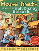 Mouse tracks : the story of Walt Disney Records /