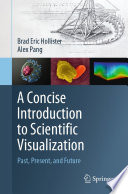 A Concise Introduction to Scientific Visualization  : Past, Present, and Future /