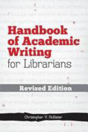 Handbook of academic writing for librarians /