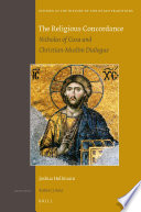 The religious concordance : Nicholas of Cusa and Christian-Muslim dialogue /