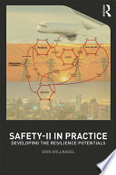 Safety-II in practice : developing the resilience potentials /