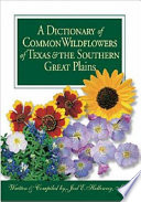 A dictionary of common wildflowers of Texas & the Southern Great Plains /