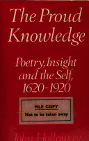 The proud knowledge : poetry, insight and the self, 1620-1920 /