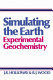 Simulating the earth : experimental geochemistry /