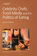 Celebrity chefs, food media and the politics of eating /