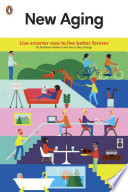 New aging : live smarter now to live better forever /
