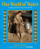 Our world of water : children and water around the world /