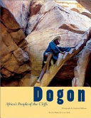 Dogon : Africa's people of the cliffs /