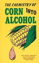 The Chemistry of corn into alcohol /