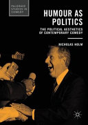 Humour as politics : the political aesthetics of contemporary comedy /