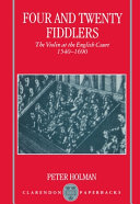 Four and twenty fiddlers : the violin at the English court, 1540-1690 /