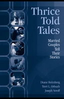 Thrice-told tales : married couples tell their stories /