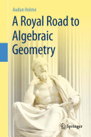 A royal road to algebraic geometry /