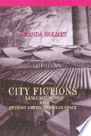 City fictions : language, body, and Spanish American urban space /