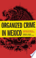Organized crime in Mexico : assessing the threat to North American economies /