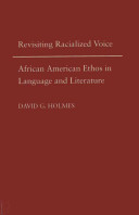 Revisiting racialized voice : African American ethos in language and literature /