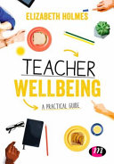 A practical guide to teacher wellbeing /