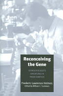 Reconceiving the gene : Seymour Benzer's adventures in phage genetics /
