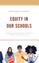 Equity in our schools : ensuring marginalized students achieve at a high level /