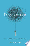 Nonsense : the power of not knowing /